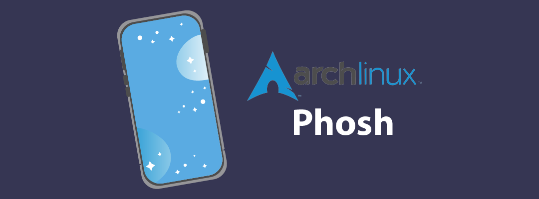 Phosh дебютує, як інтерфейс для мобільних пристроїв в Arch Linux